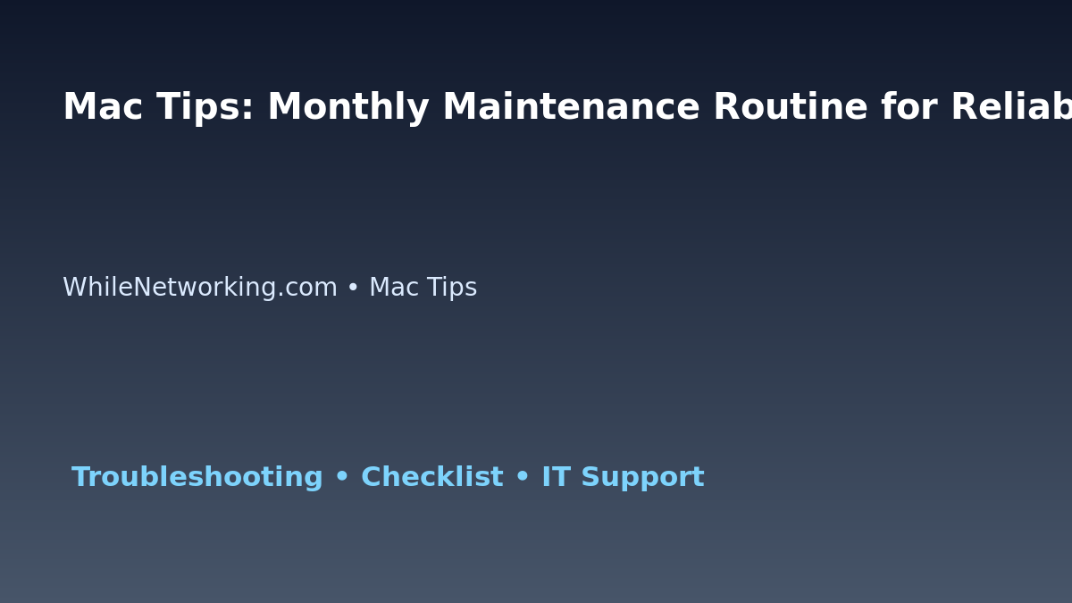 Mac Tips: Monthly Maintenance Routine for Reliable Systems for IT Professionals featured image