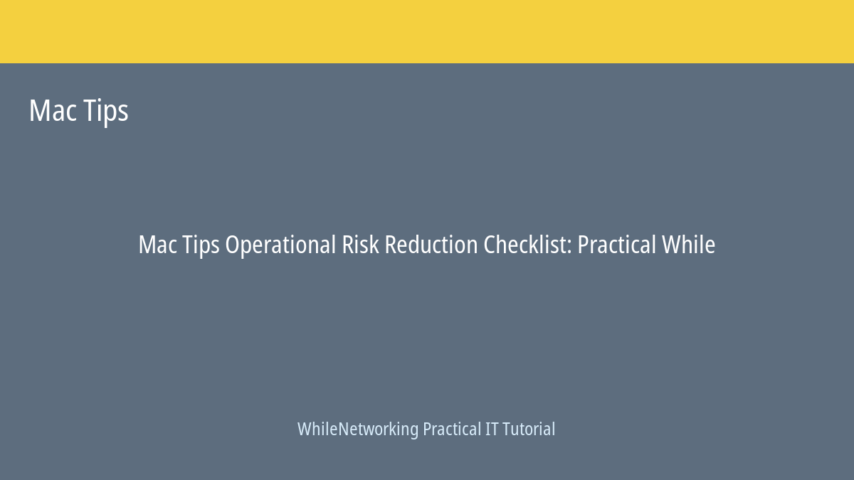Mac Tips tutorial featured image: Operational Risk Reduction Checklist