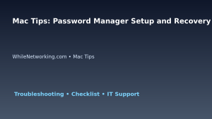 Mac Tips: Password Manager Setup and Recovery Tips for IT Professionals featured image