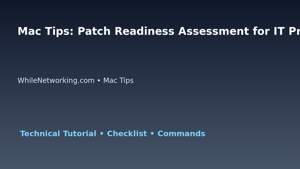 Mac Tips: Patch Readiness Assessment for IT Professionals featured image