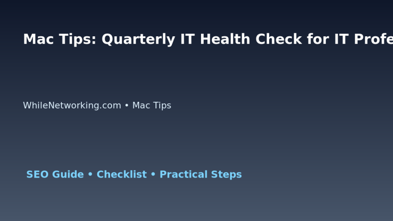 Mac Tips: Quarterly IT Health Check for IT Professionals featured image