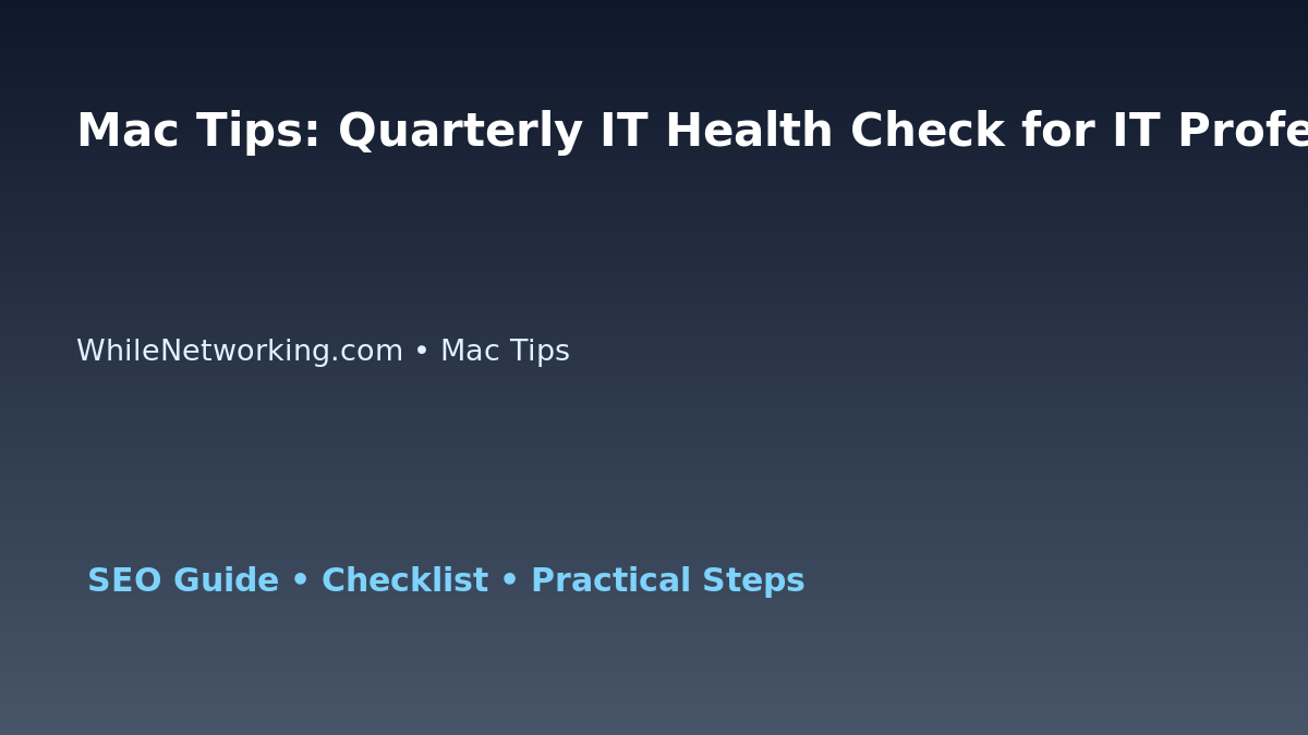 Mac Tips: Quarterly IT Health Check for IT Professionals featured image