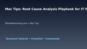 Mac Tips: Root Cause Analysis Playbook for IT Professionals featured image