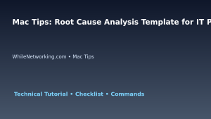 Mac Tips: Root Cause Analysis Template for IT Professionals featured image