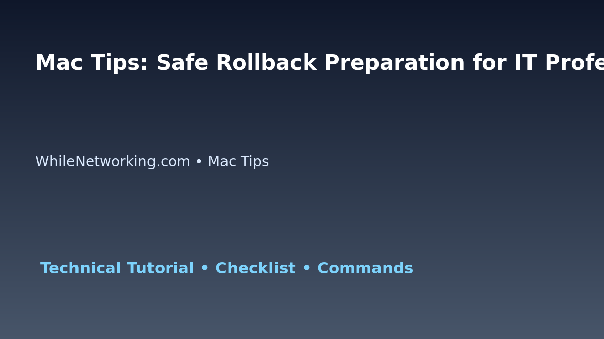 Mac Tips: Safe Rollback Preparation for IT Professionals featured image