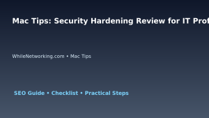 Mac Tips: Security Hardening Review for IT Professionals featured image