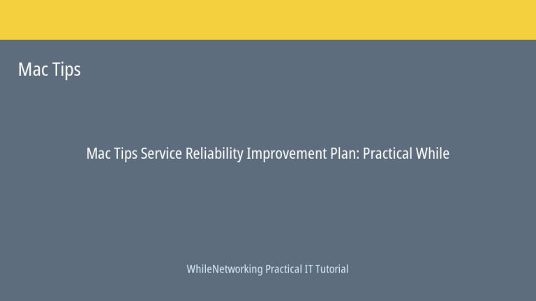 Mac Tips tutorial featured image: Service Reliability Improvement Plan