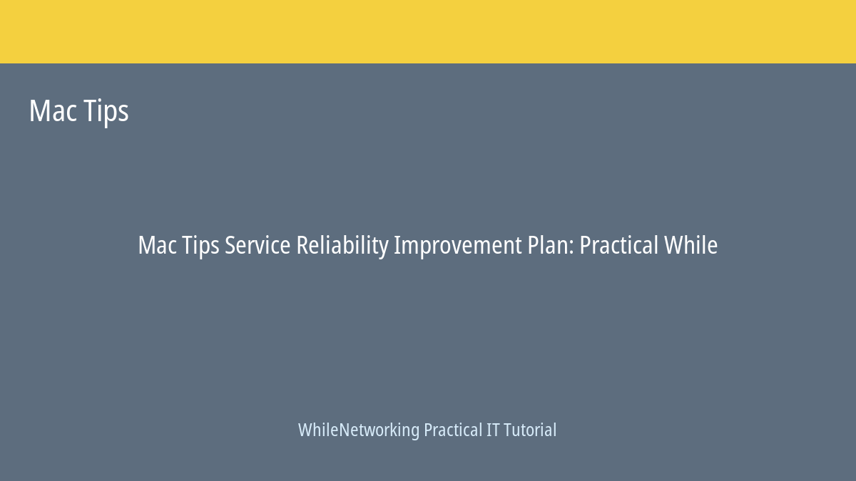 Mac Tips tutorial featured image: Service Reliability Improvement Plan