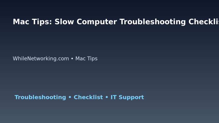 Mac Tips: Slow Computer Troubleshooting Checklist for IT Professionals featured image