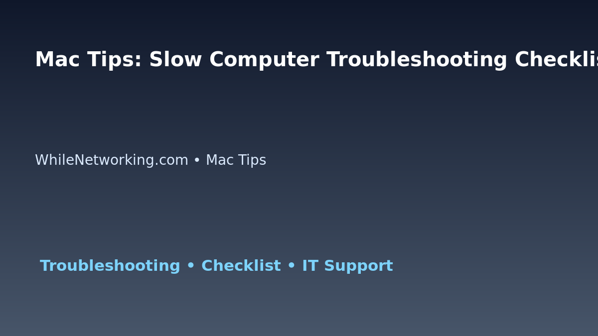 Mac Tips: Slow Computer Troubleshooting Checklist for IT Professionals featured image