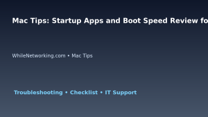 Mac Tips: Startup Apps and Boot Speed Review for IT Professionals featured image