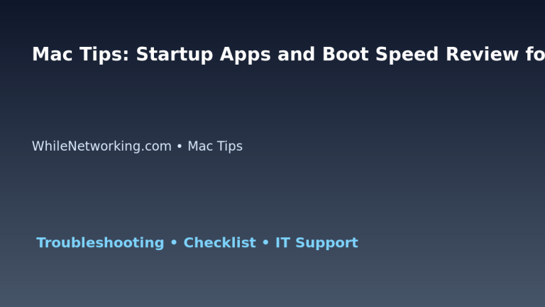 Mac Tips: Startup Apps and Boot Speed Review for IT Professionals featured image