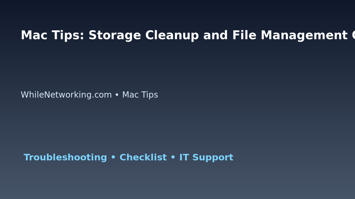 Mac Tips: Storage Cleanup and File Management Guide for IT Professionals featured image