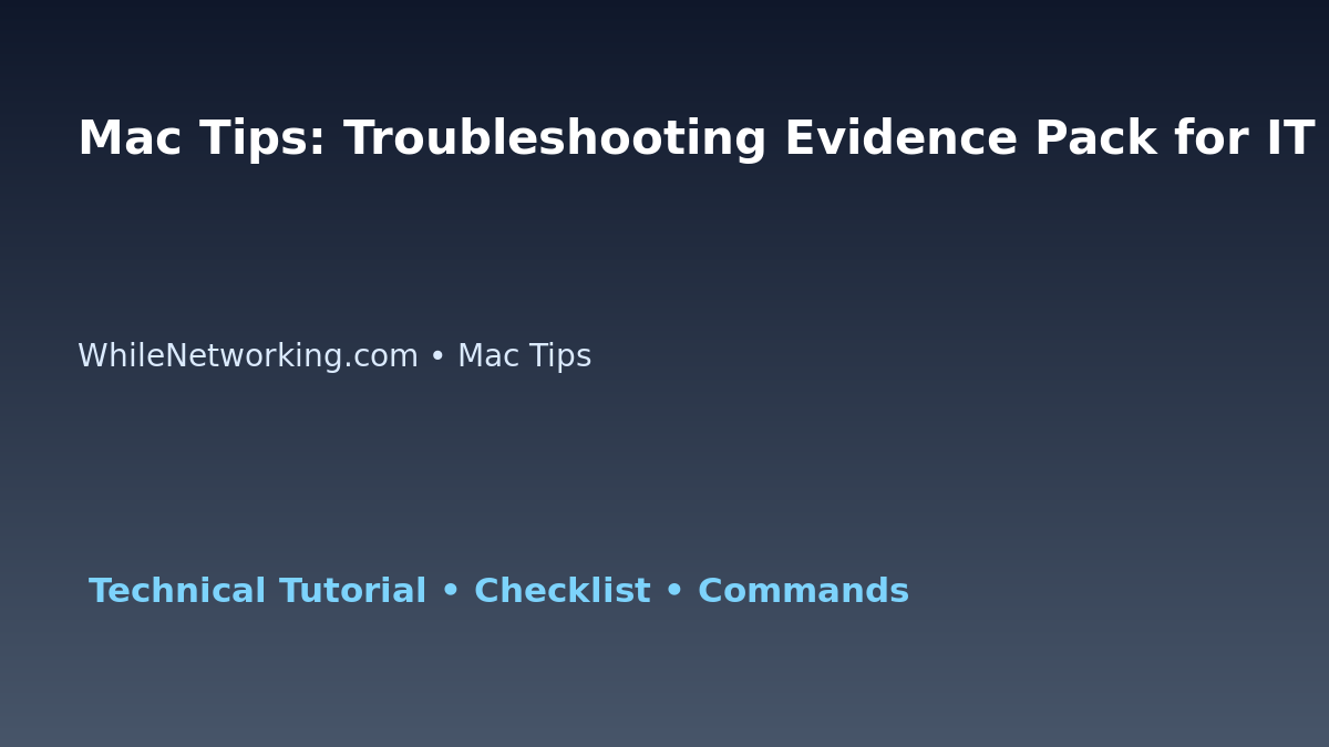 Mac Tips: Troubleshooting Evidence Pack for IT Professionals featured image