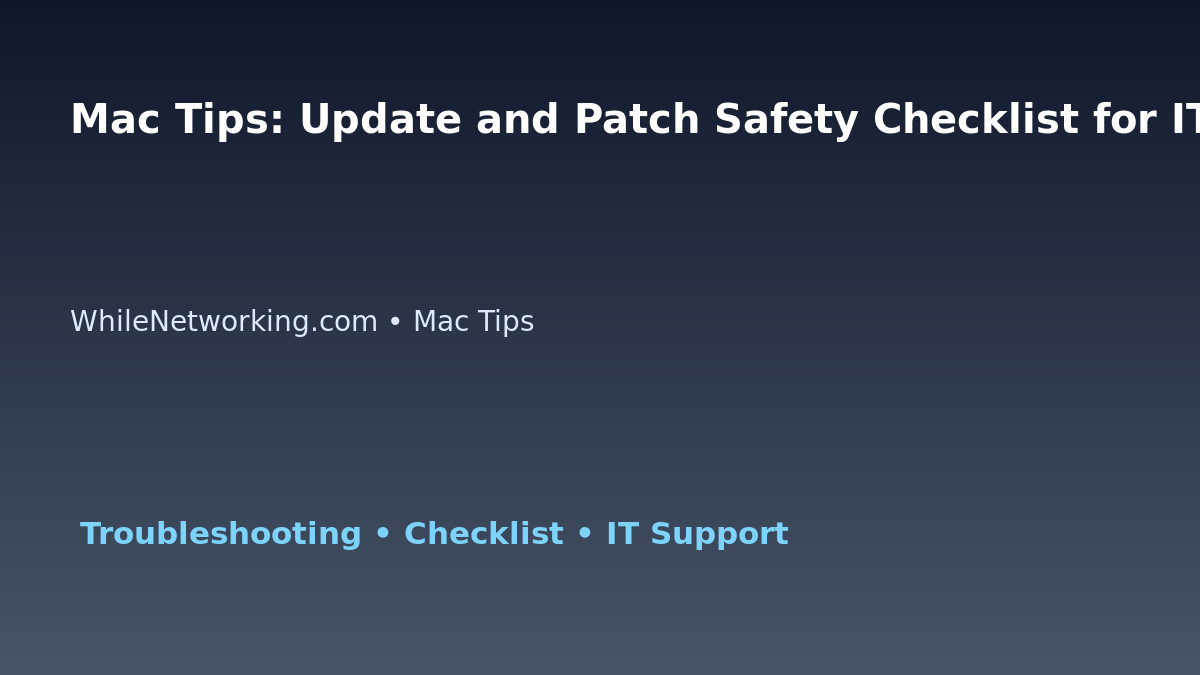 Mac Tips: Update and Patch Safety Checklist for IT Professionals featured image