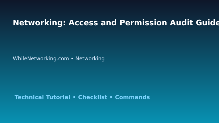 Networking: Access and Permission Audit Guide for IT Professionals featured image