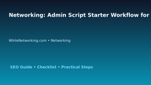 Networking: Admin Script Starter Workflow for IT Professionals featured image