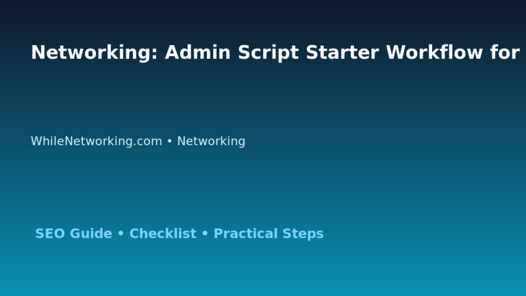 Networking: Admin Script Starter Workflow for IT Professionals featured image