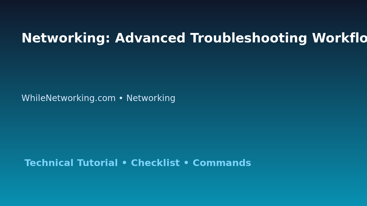 Networking: Advanced Troubleshooting Workflow for IT Professionals featured image