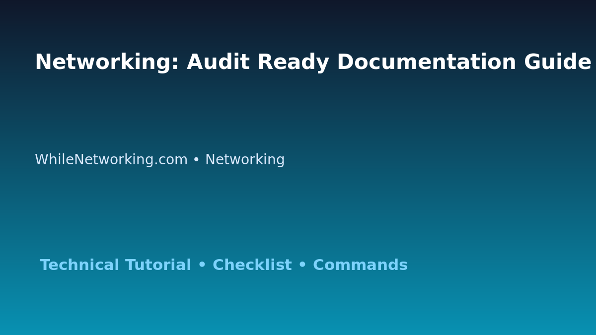 Networking: Audit Ready Documentation Guide for IT Professionals featured image