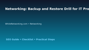Networking: Backup and Restore Drill for IT Professionals featured image