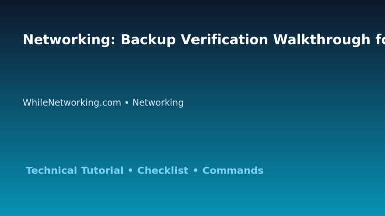 Networking: Backup Verification Walkthrough for IT Professionals featured image