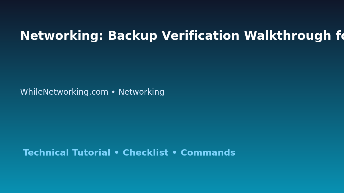 Networking: Backup Verification Walkthrough for IT Professionals featured image