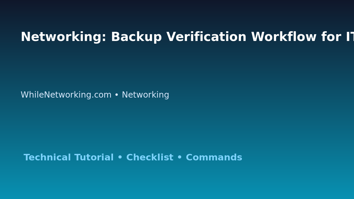 Networking: Backup Verification Workflow for IT Professionals featured image