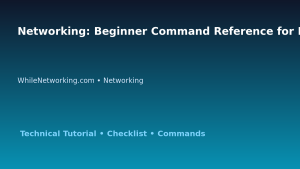 Networking: Beginner Command Reference for IT Professionals featured image