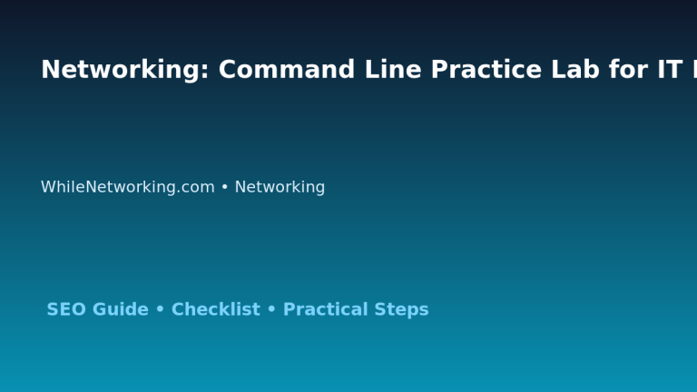 Networking: Command Line Practice Lab for IT Professionals featured image
