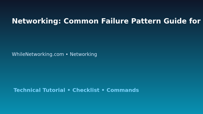 Networking: Common Failure Pattern Guide for IT Professionals featured image