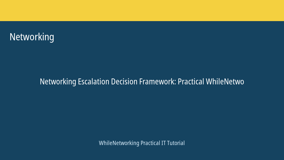 Networking tutorial featured image: Escalation Decision Framework