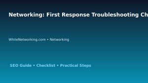 Networking: First Response Troubleshooting Checklist for IT Professionals featured image