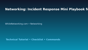Networking: Incident Response Mini Playbook for IT Professionals featured image