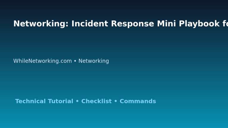 Networking: Incident Response Mini Playbook for IT Professionals featured image