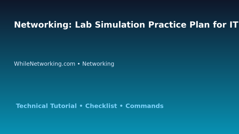 Networking: Lab Simulation Practice Plan for IT Professionals featured image
