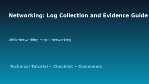 Networking: Log Collection and Evidence Guide for IT Professionals featured image