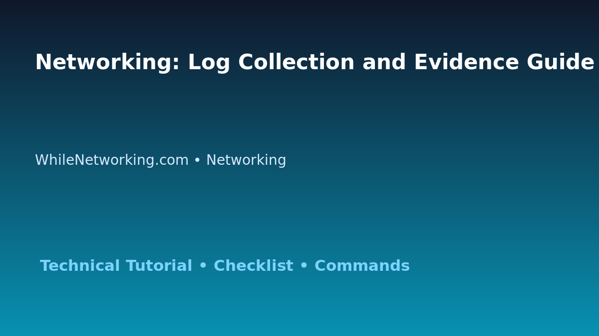 Networking: Log Collection and Evidence Guide for IT Professionals featured image