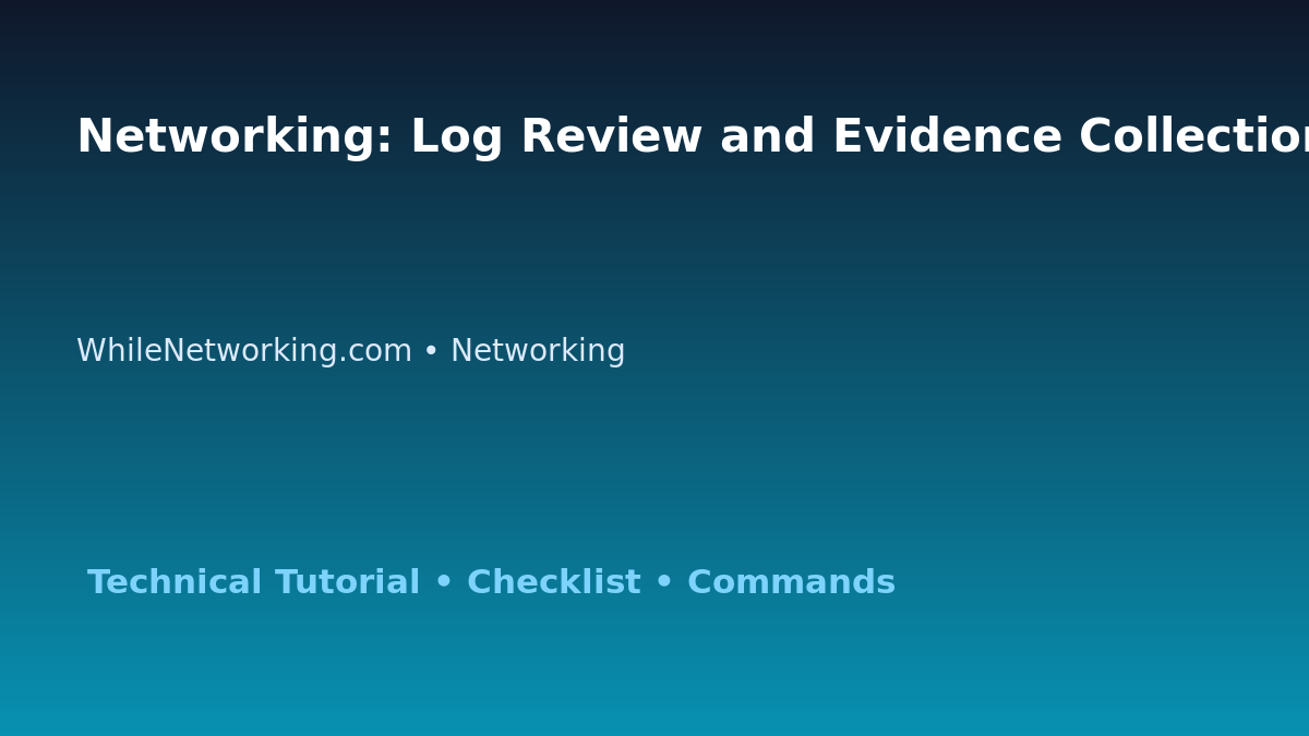 Networking: Log Review and Evidence Collection for IT Professionals featured image