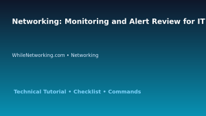 Networking: Monitoring and Alert Review for IT Professionals featured image