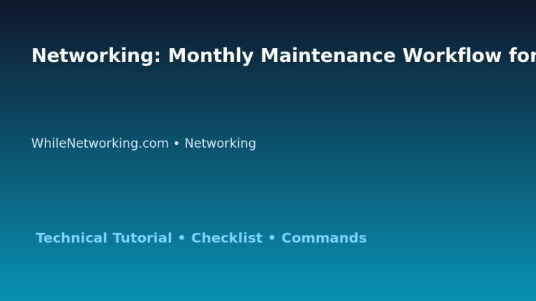 Networking: Monthly Maintenance Workflow for IT Professionals featured image
