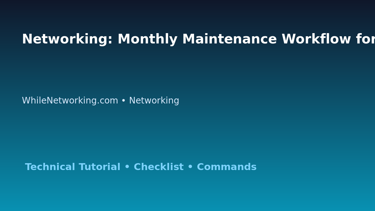 Networking: Monthly Maintenance Workflow for IT Professionals featured image