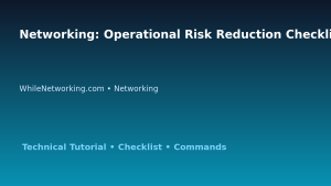 Networking: Operational Risk Reduction Checklist for IT Professionals featured image