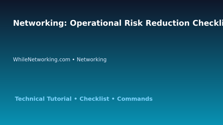 Networking: Operational Risk Reduction Checklist for IT Professionals featured image