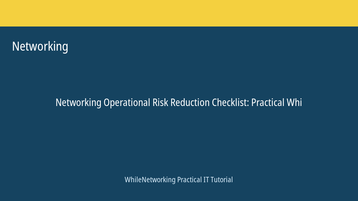 Networking tutorial featured image: Operational Risk Reduction Checklist