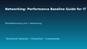 Networking: Performance Baseline Guide for IT Professionals featured image