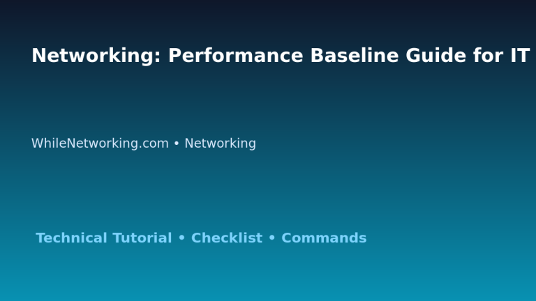 Networking: Performance Baseline Guide for IT Professionals featured image
