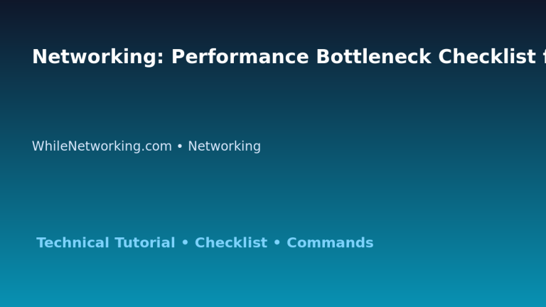 Networking: Performance Bottleneck Checklist for IT Professionals featured image