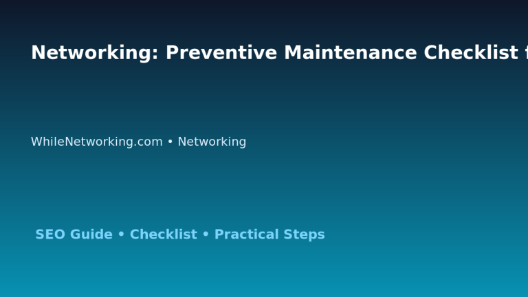 Networking: Preventive Maintenance Checklist for IT Professionals 1 Networking: Preventive Maintenance Checklist for IT Professionals featured image
