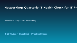 Networking: Quarterly IT Health Check for IT Professionals featured image